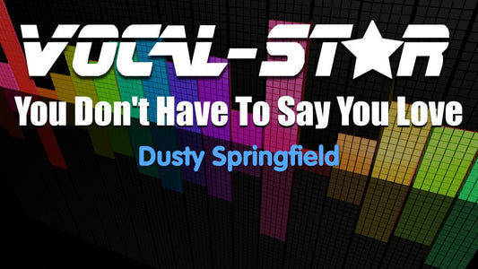 You Don't Have To Say You Love Me