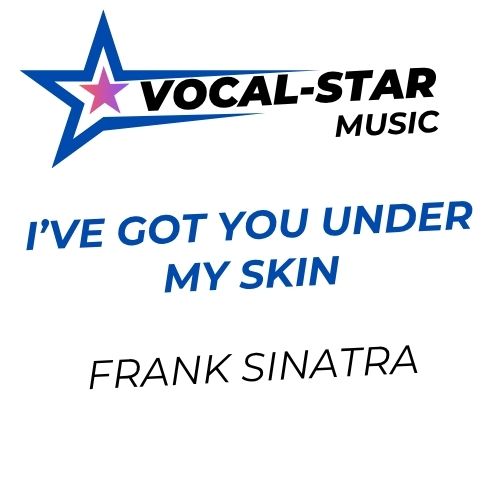 I’ve Got You Under My Skin