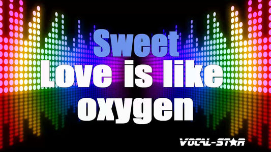 Love Is Like Oxygen