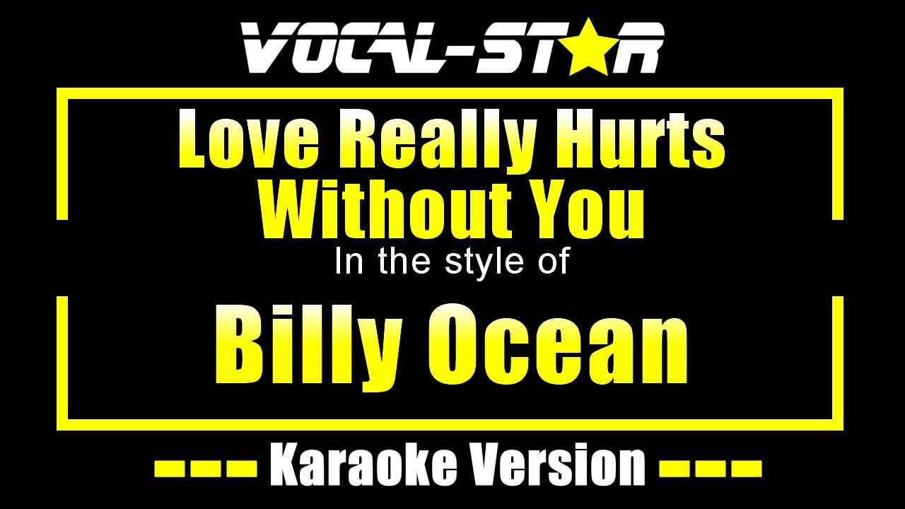 Love Really Hurts Without You