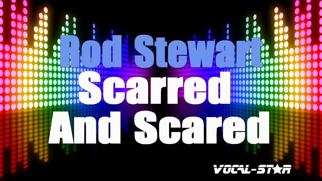 Scarred And Scared