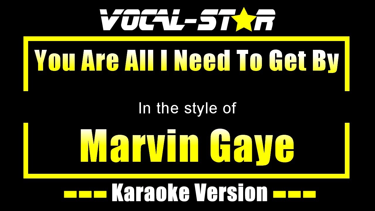 You Are All I Need To Get By