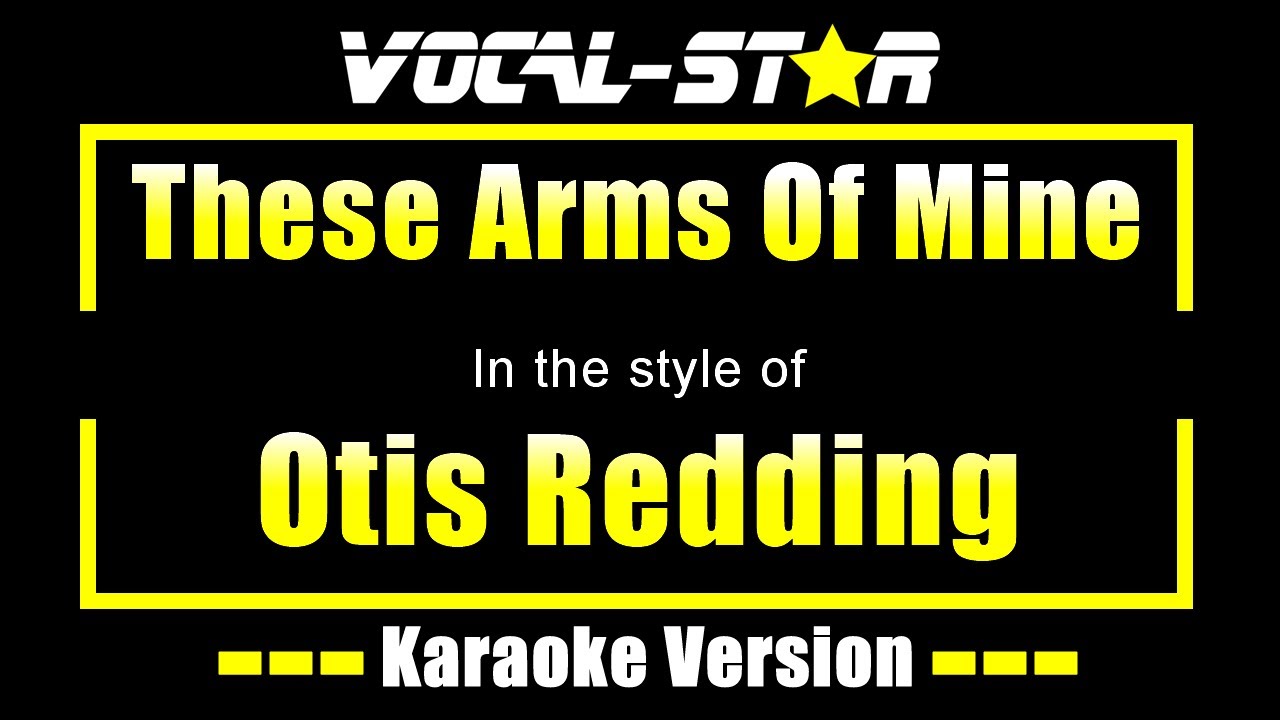These Arms Of Mine