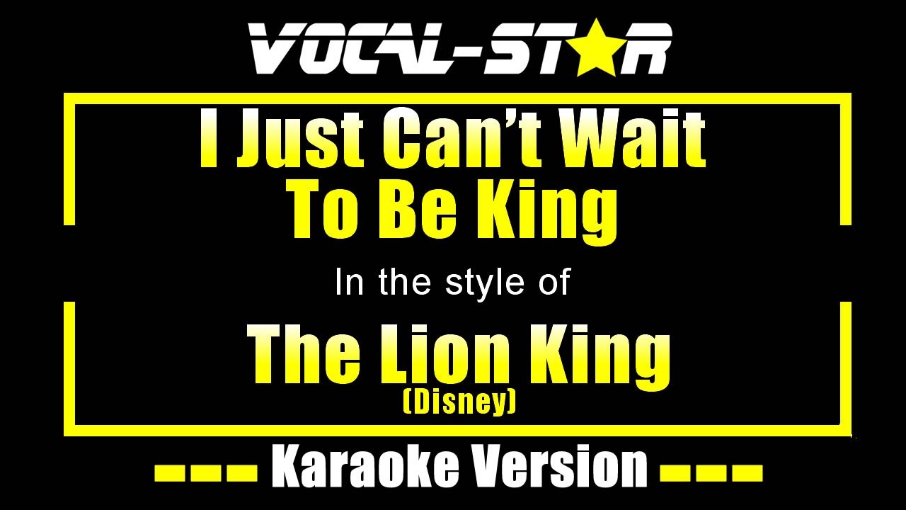 I Just Can’t Wait To Be King