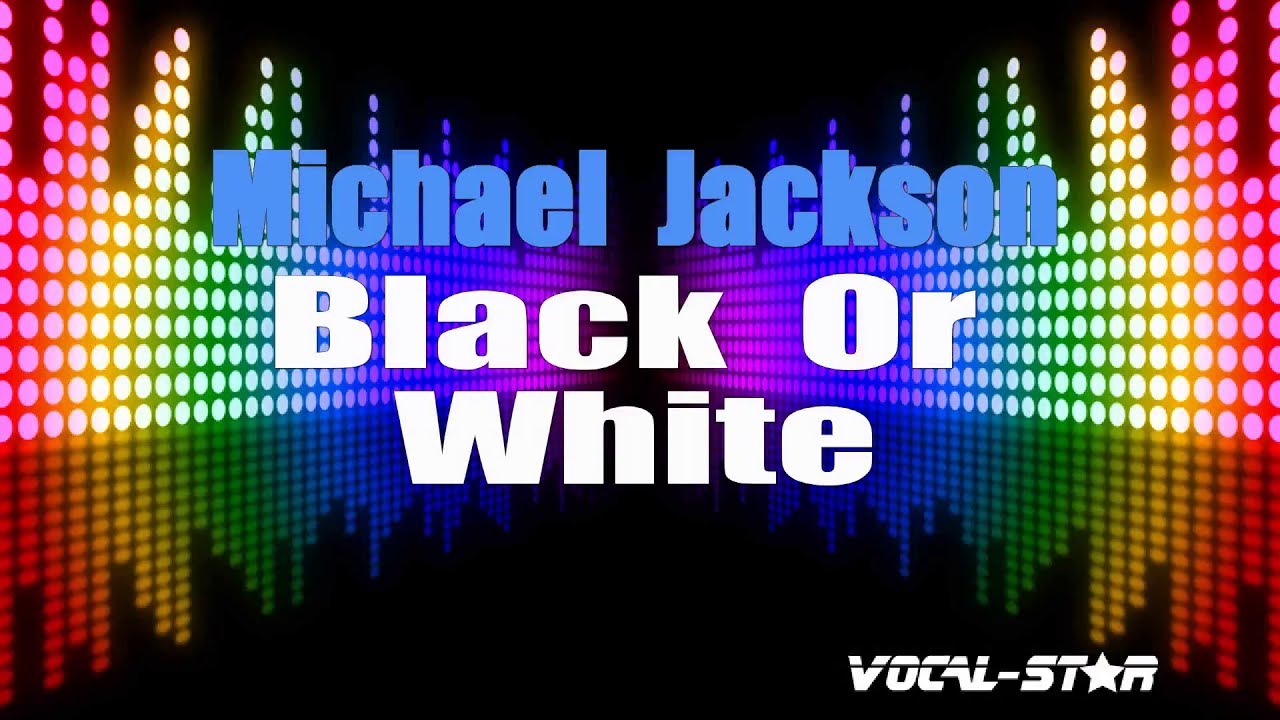 Black Or White