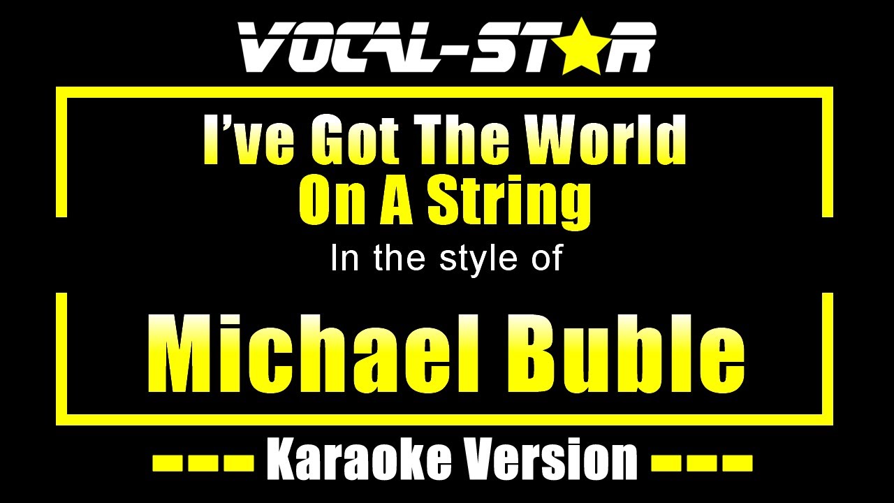 I've Got The World On A String