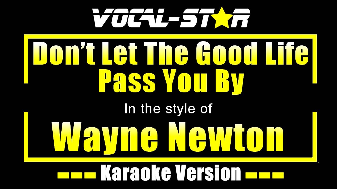 Don't Let The Good Life Pass You By