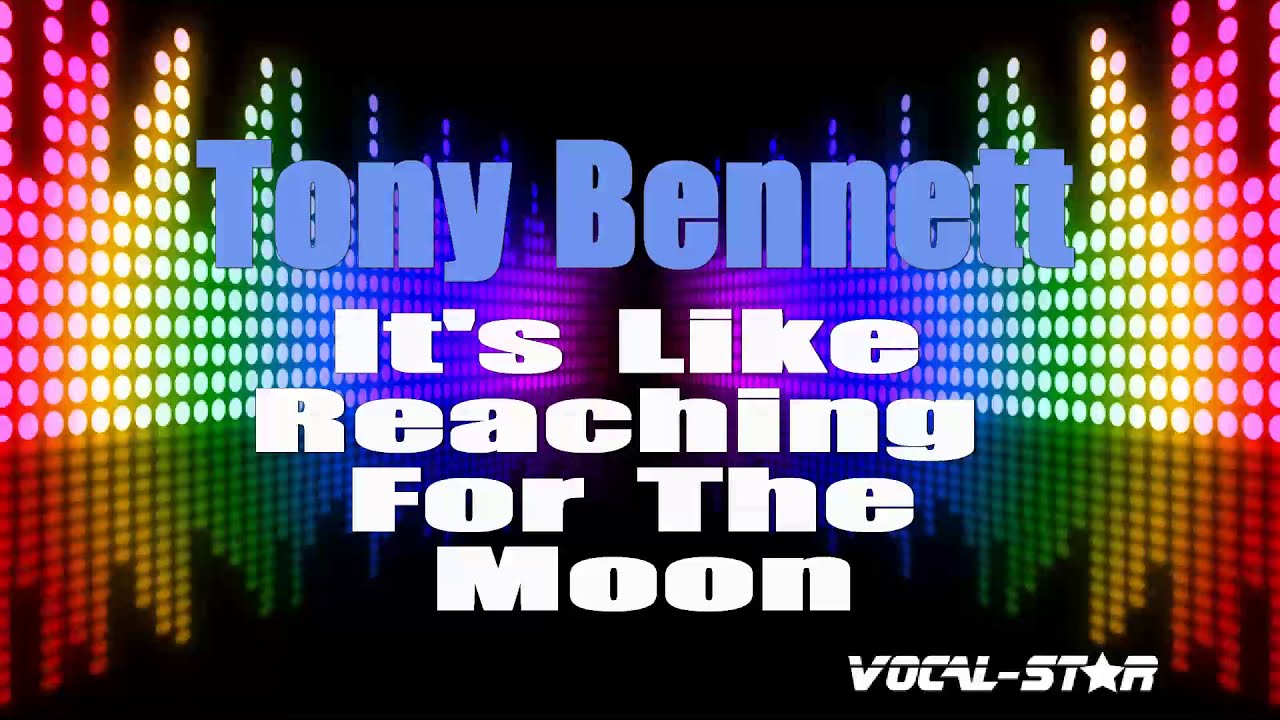 It's Like Reaching For The Moon
