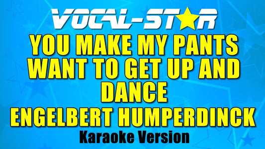 You Make My Pants Want To Get Up And Dance