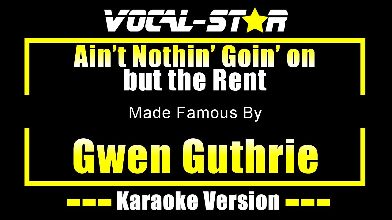 Ain’t Nothin’ Goin’ on but the Rent