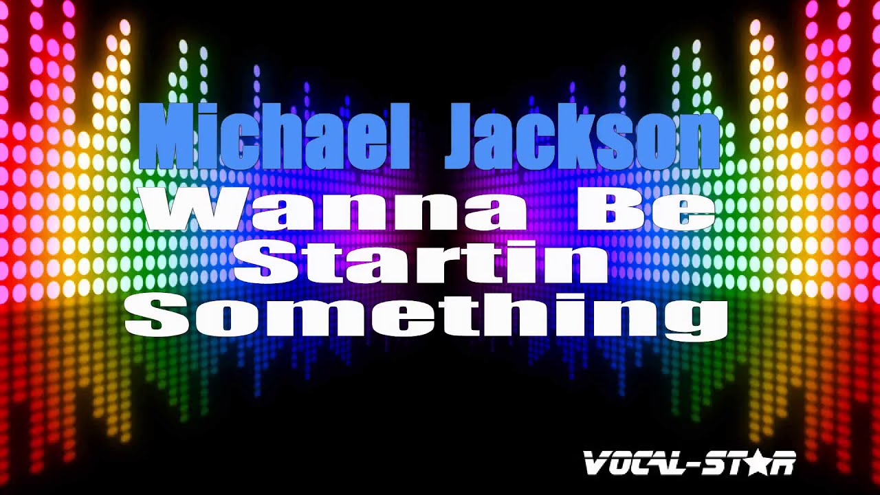 Wanna Be Startin Something