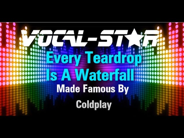 Every Teardrop Is A Waterfall