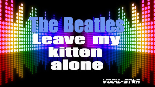 Leave My Kitten Alone