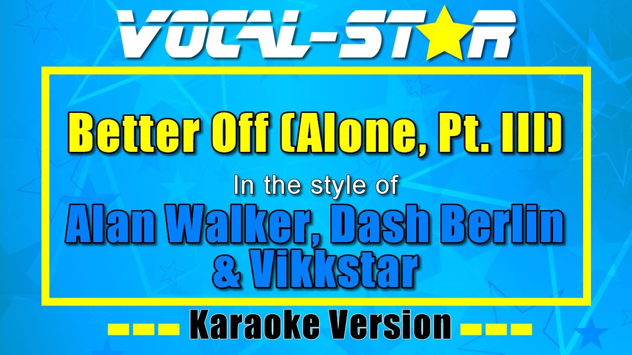 Better Off (Alone, Pt. III)