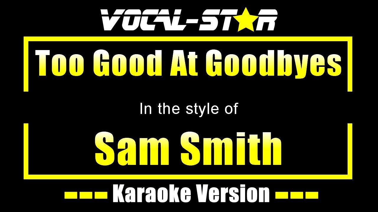 Too Good At Goodbyes