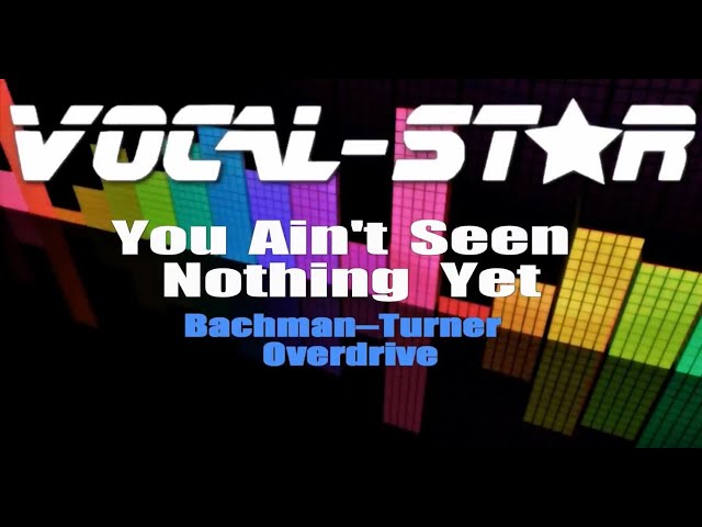 You Ain't Seen Nothin' Yet