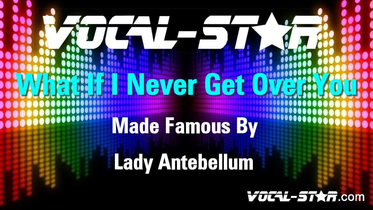 What If I Never Get Over You