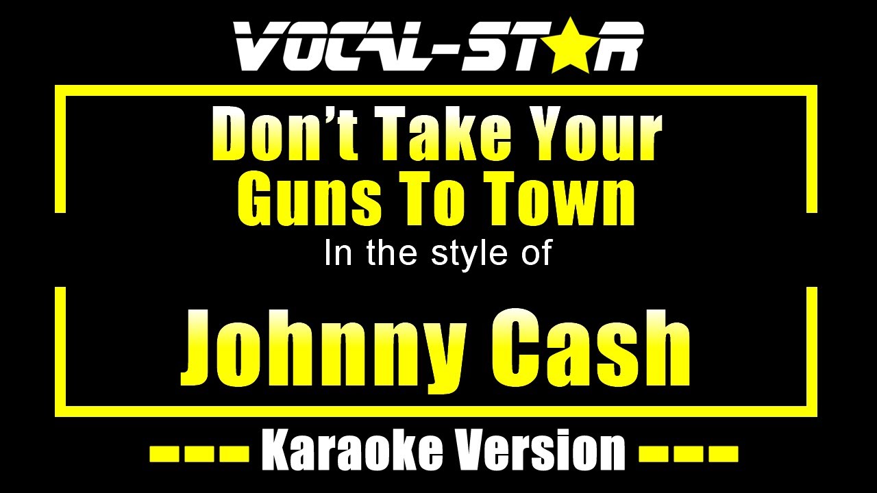 Don't Take Your Guns To Town