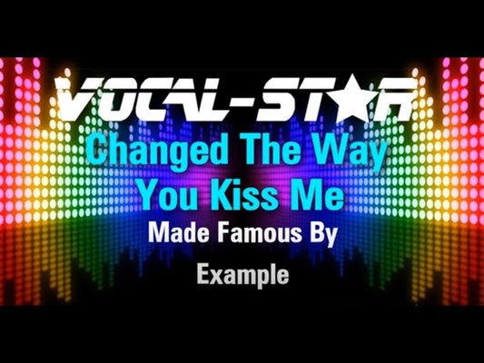 Changed The Way You Kiss Me