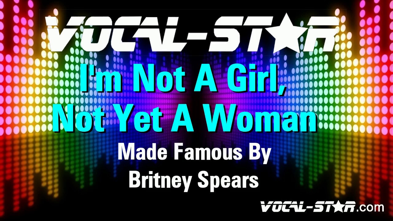 I'm Not A Girl, Not Yet A Woman