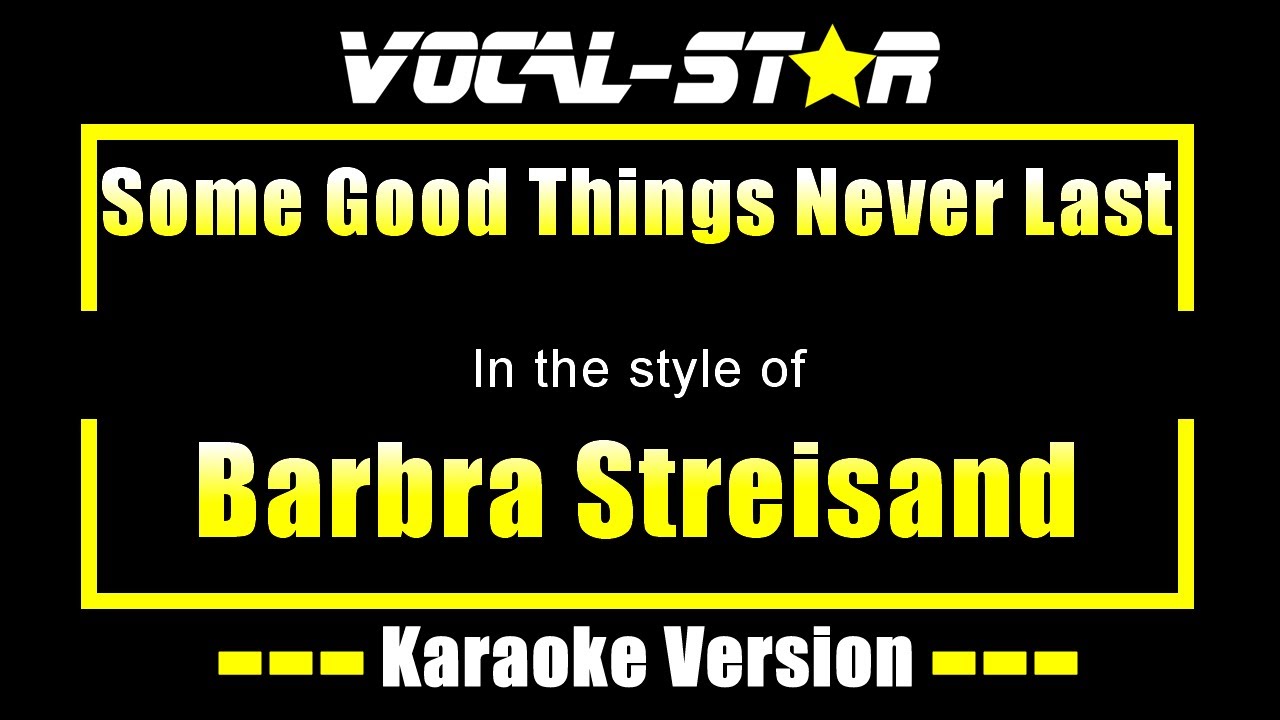 Some Good Things Never Last