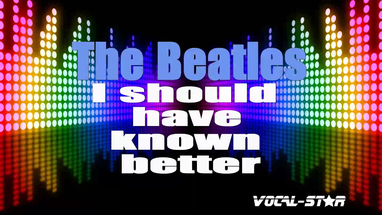 I Should Have Known Better