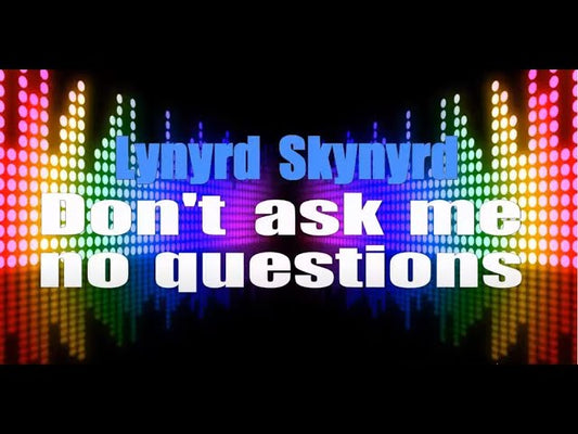 Don't Ask Me No Questions