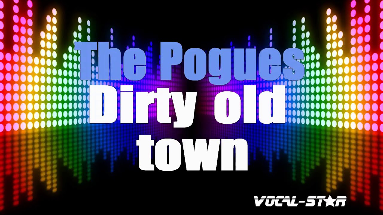 Dirty Old Town