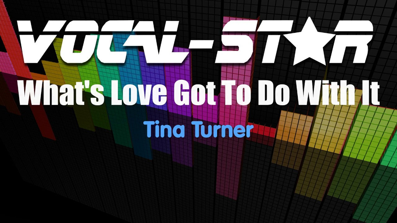 What's Love Got To Do With It