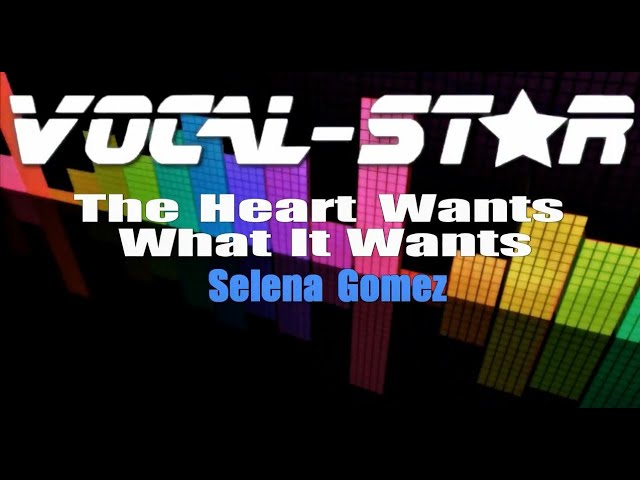 The Heart Wants What It Wants