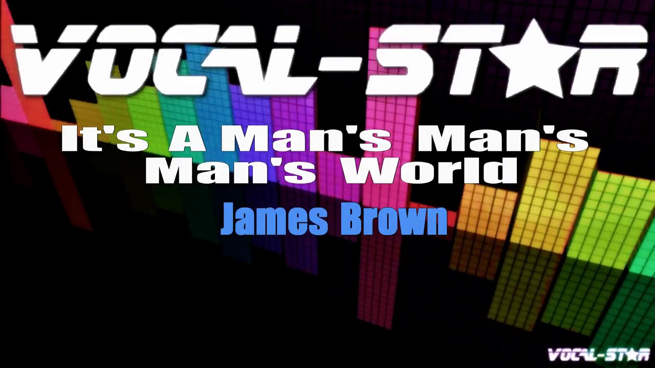 It's A Man's Man's Man's World