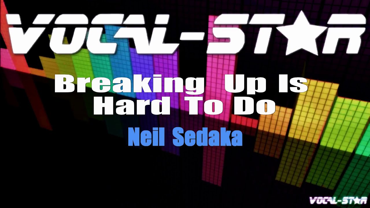 Breaking Up Is Hard To Do